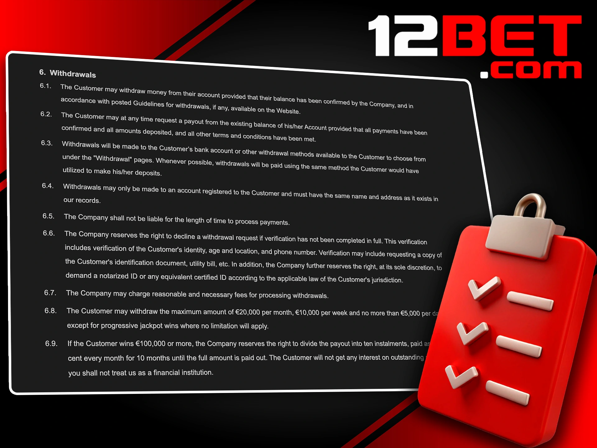 When withdrawing your winnings from 12Bet, please observe the requirements.