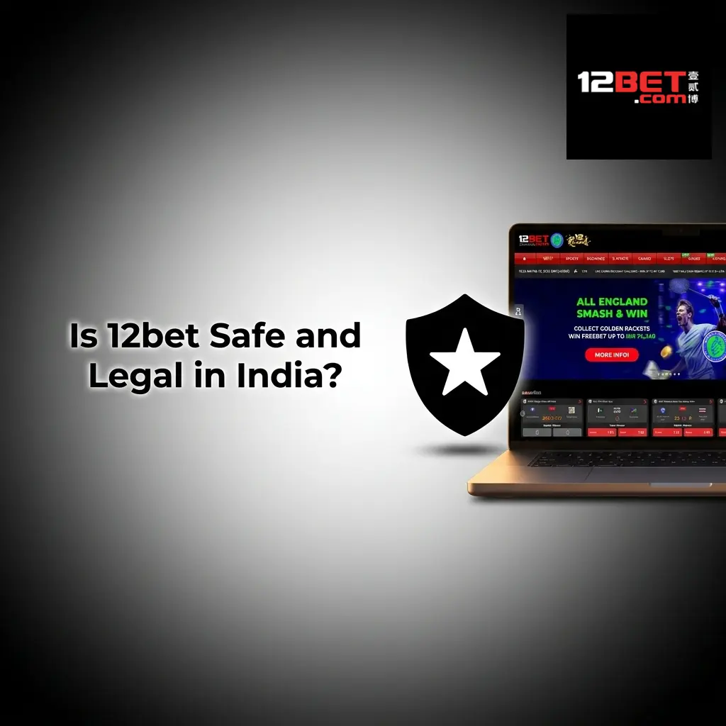 12bet online betting platform safety and legality review for Indian users